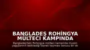 Bangladeş Rohingya Mülteci Kampında Toprak Kayması: 8 Çocuk Hayatını Kaybetti