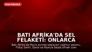 Batı Afrika'da Sel Felaketi: Onlarca Kişi Yaşamını Yitirdi