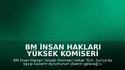 BM İnsan Hakları Yüksek Komiseri Volker Türk: "Kayıp kişilerin akıbeti, Suriye'nin geleceği için hayati bir konudur"