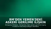 BM'den Yemen'deki Askeri Gerilime İlişkin Diyalog Çağrısı