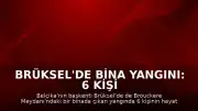 Brüksel'de Bina Yangını: 6 Kişi Hayatını Kaybetti