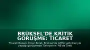 Brüksel'de Kritik Görüşme: Ticaret Bakanı Ömer Bolat'tan AB'ye 'AB'de Üretilmiş' Çağrısı
