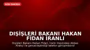 Dışişleri Bakanı Hakan Fidan İranlı Mevkidaşı Abbas Arakçi ile Görüştü
