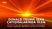Donald Trump, İran Çatışmalarında Ölen ABD Askeri Sayısının 18 Olduğunu Açıkladı