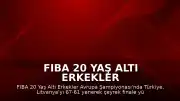 FIBA 20 Yaş Altı Erkekler Avrupa Şampiyonası: Türkiye Litvanya'yı Mağlup Ederek Çeyrek Finale Yükseldi