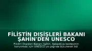 Filistin Dışişleri Bakanı Şahin'den UNESCO Çağrısı: Sebastiya 'Tehlike Altındaki Dünya Mirası Listesi'ne Alınmalı