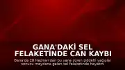 Gana'daki Sel Felaketinde Can Kaybı 34'e Yükseldi