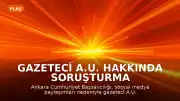 Gazeteci A.U. Hakkında Soruşturma Kapsamında Gözaltı Kararı