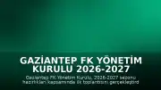 Gaziantep FK Yönetim Kurulu 2026-2027 Sezonu İçin İlk Toplantısını Gerçekleştirdi