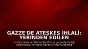 Gazze'de Ateşkes İhlali: Yerinden Edilen Sivillerin Çadırları Hedef Alındı