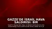 Gazze'de İsrail Hava Saldırısı: Bir Aile Hayatını Kaybetti