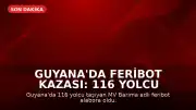 Guyana'da Feribot Kazası: 116 Yolcu Taşıyan MV Barima Alabora Oldu