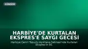 Harbiye'de Kurtalan Ekspres'e Saygı Gecesi Düzenlendi