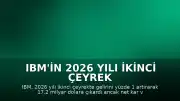 IBM'in 2026 Yılı İkinci Çeyrek Gelirlerinde Sınırlı Artış Kaydedildi