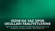 Iğdır'da Yaz Spor Okulları Faaliyetlerine Başladı