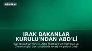 Irak Bakanlar Kurulu'ndan ABD'li Enerji Şirketleriyle Dev Petrol Anlaşmalarına Onay