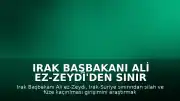 Irak Başbakanı Ali ez-Zeydi'den Sınır Güvenliği İçin Komisyon Talimatı