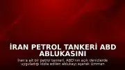 İran Petrol Tankeri ABD Ablukasını Aşarak Umman Denizi'ne Girdi
