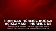 İran'dan Hürmüz Boğazı Açıklaması: "Hürmüz'de sükunet sağlanana kadar ABD hedeflerine saldırıların süreceği"