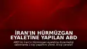İran'ın Hürmüzgan Eyaletine Yapılan ABD Saldırılarında 3 Kişi Öldü, 8 Kişi Yaralandı