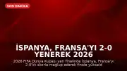 İspanya, Fransa'yı 2-0 Yenerek 2026 Dünya Kupası'nda Finale Yükseldi
