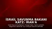 İsrail Savunma Bakanı Katz: İran'a Yeni Saldırılar İçin Orduya Hazırlık Talimatı Verdik