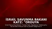 İsrail Savunma Bakanı Katz: "Orduya İran'a yönelik hazırlık talimatı verdik"