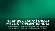 İstanbul Sanayi Odası Meclis Toplantısında: "Türkiye’yi Bekleyen Tehlike: Erken Sanayisizleşme"