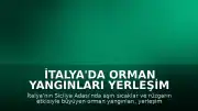 İtalya'da Orman Yangınları Yerleşim Alanlarını Tehdit Ediyor