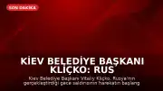 Kiev Belediye Başkanı Kliçko: Rus ordusunun gece saldırısı harekatın başından beri en büyüğü