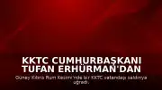 KKTC Cumhurbaşkanı Tufan Erhürman'dan Ayia Napa'daki Saldırıya İlişkin Açıklama