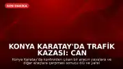 Konya Karatay'da Trafik Kazası: Can Kaybı ve Yaralılar Mevcut