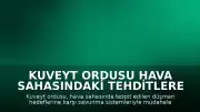 Kuveyt Ordusu Hava Sahasındaki Tehditlere Müdahale Edildiğini Duyurdu