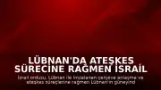 Lübnan'da Ateşkes Sürecine Rağmen İsrail Ordusundan Hava Saldırısı