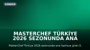 MasterChef Türkiye 2026 Sezonunda Ana Kadroya 5. Yarışmacı Seçildi