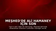 Meşhed'de Ali Hamaney İçin Son Yolculuk: Cenaze Töreni Gerçekleştirildi