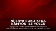 Nijerya Sokoto'da Kamyon ile Yolcu Otobüsü Çarpıştı: 18 Ölü