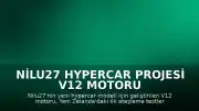 Nilu27 Hypercar Projesi V12 Motoru İlk Testini Başarıyla Tamamladı