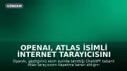 OpenAI, Atlas İsimli İnternet Tarayıcısını Devre Dışı Bırakacağını Duyurdu