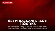 ÖSYM Başkanı Ersoy: 2026 YKS sonuçları açıklandı