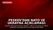 Peskov'dan NATO ve Ukrayna Açıklaması: 'İzin Veremeyiz'