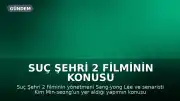Suç Şehri 2 Filminin Konusu ve Oyuncu Kadrosu Hakkında Bilgiler