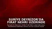 Suriye Deyrizor'da Fırat Nehri Üzerinde Feribot Kazası: En Az 3 Çocuk Ölü
