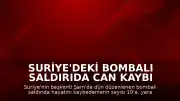 Suriye'deki Bombalı Saldırıda Can Kaybı 10'a Yükseldi