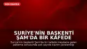Suriye'nin başkenti Şam'da bir kafede patlama meydana geldi