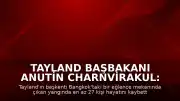 Tayland Başbakanı Anutin Charnvirakul: "En az 27 kişi hayatını kaybetti"