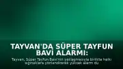 Tayvan'da Süper Tayfun Bavi Alarmı: Halk Sığınaklara Yönlendiriliyor