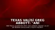 Texas Valisi Greg Abbott: "Ani sel felaketinde ilk belirlemelere göre 1 kişi hayatını kaybetti"