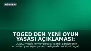 TOGED'den Yeni Oyun Yasası Açıklaması: Sektör Temsilcileri Meclis Komisyonuyla Bir Araya Geldi