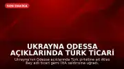 Ukrayna Odessa Açıklarında Türk Ticari Gemisine İHA Saldırısı Düzenlendi